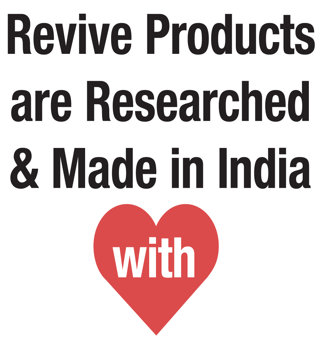 Revive products are researched and made in India with love